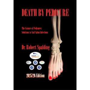 The book “Death By Pedicure - 2025/26 Edition: The Science of Pedicures: Solutions to Nail Salon Infections” features a cover image of a skeletal foot transforming into a human foot with red nails, highlighting nail salon infection risks. Author: Dr. Robert Spalding. Read more at Aerovex Systems (aerovexsystems.com)